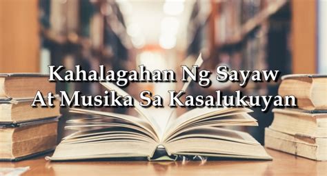 Kahalagahan Ng Sayaw At Musika Sa Kasalukuyan .